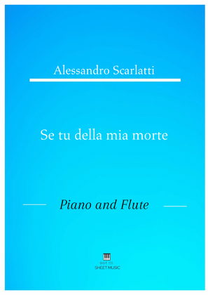 Alessandro Scarlatti - Se tu della mia morte (Piano and Flute)
