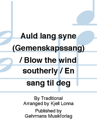 Auld lang syne (Gemenskapssang) / Blow the wind southerly / En sang til deg