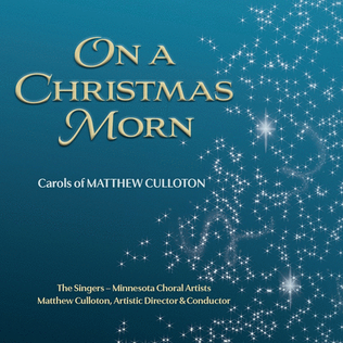On A Christmas Morn: Carols of Matthew Culloton