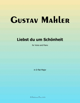 Liebst du um Schönheit, by Gustav Mahler, in D flat Major