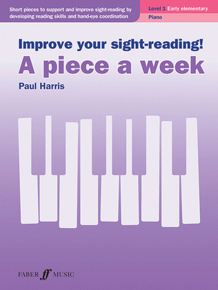 Book cover for Improve Your Sight-Reading! A Piece a Week -- Piano, Level 1