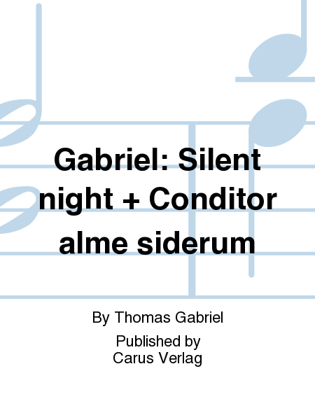 Gabriel: Silent night + Conditor alme siderum