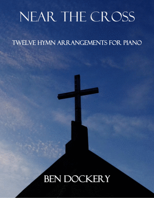 Book cover for Near the Cross (Twelve Hymn Arrangements for Piano)