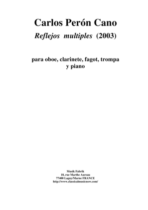 Carlos Perón Cano: Reflejos multiples (2003) for oboe, Bb clarinet, bassoon, horn and piano