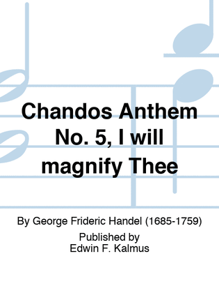 Chandos Anthem No. 5, I will magnify Thee
