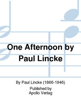 One Afternoon by Paul Lincke