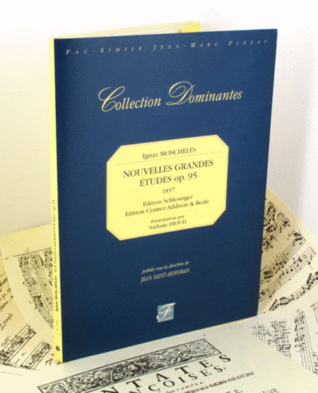 New Grandes Etudes. Opus 95. 1837, Editions Schlesinger & Cramer.