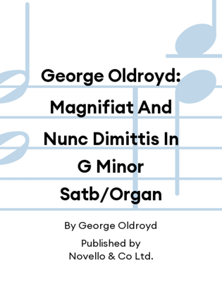 George Oldroyd: Magnifiat And Nunc Dimittis In G Minor Satb/Organ