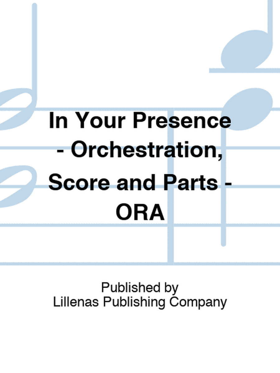 In Your Presence - Orchestration, Score and Parts - ORA