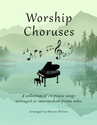 Book cover for Worship Choruses (A Collection of 16 Praise Songs Arranged as Intermediate Piano Solos)