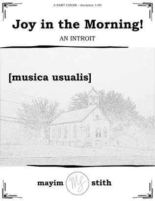 Joy In The Morning! (Introit)