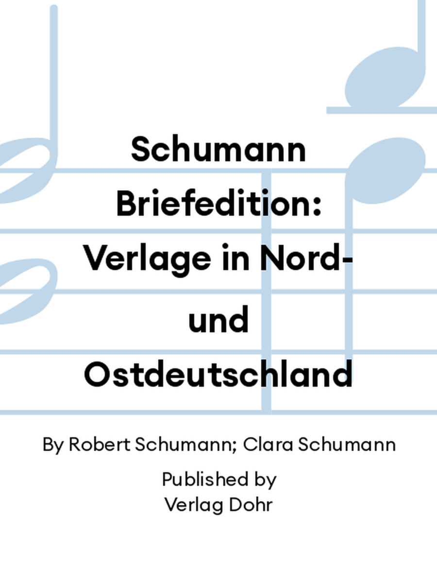 Schumann Briefedition: Verlage in Nord- und Ostdeutschland Collection / Songbook scores gallery preview page 1