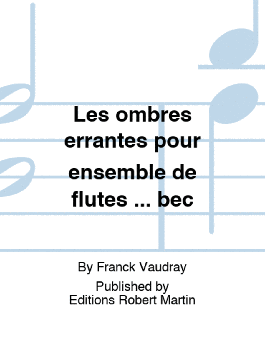 Les ombres errantes pour ensemble de flutes ... bec