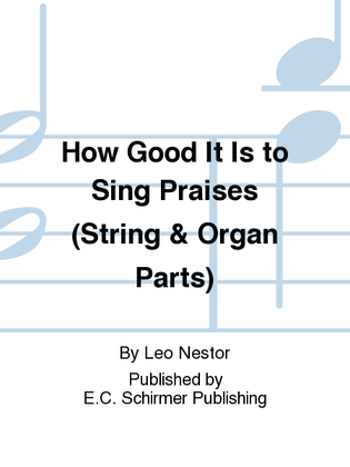 How Good It Is to Sing Praises (String & Organ Parts)