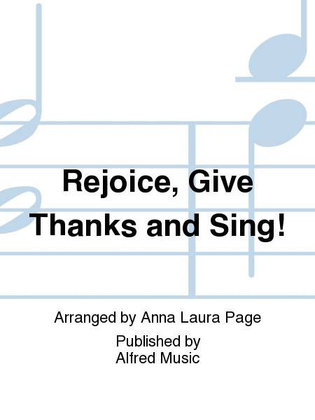 Rejoice, Give Thanks and Sing!
