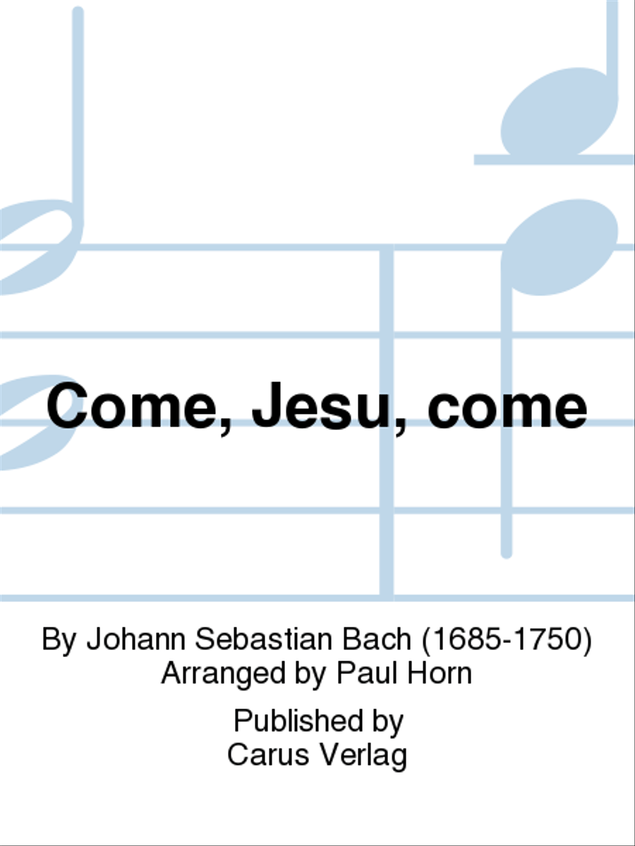 Come, Jesu, come (Komm, Jesu, komm)