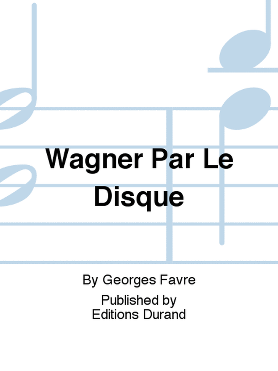 Wagner Par Le Disque