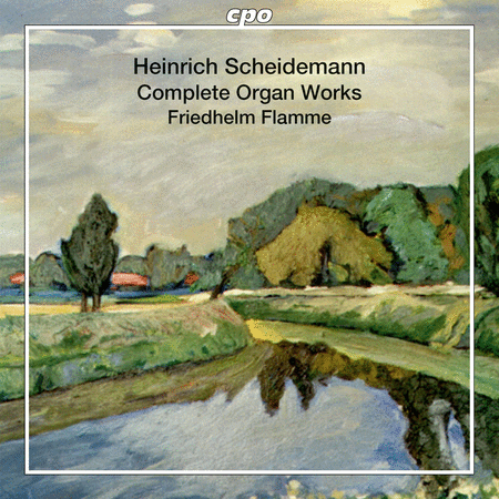 Heinrich Scheidemann: Complete Organ Works