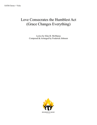 Love Consecrates the Humblest Act (Grace Changes Everything)