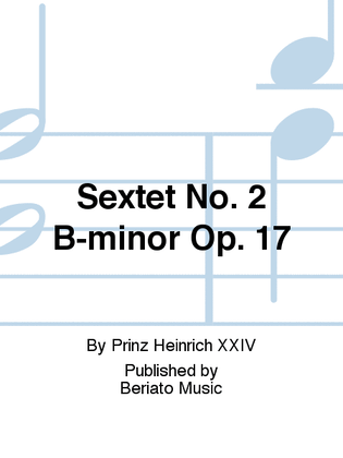 Sextet No. 2 B-minor Op. 17
