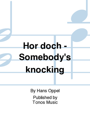 Hor doch - Somebody's knocking