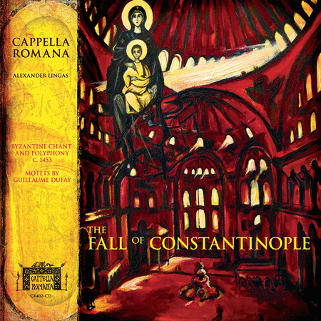 Cappella Romana: The Fall of Constantinople