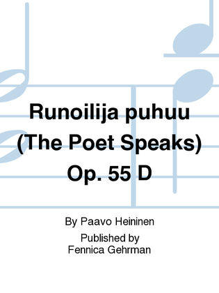 Runoilija puhuu (The Poet Speaks) Op. 55 D