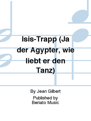 Isis-Trapp (Ja der Ägypter, wie liebt er den Tanz)