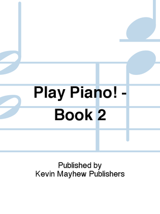 Book cover for Play Piano! - Book 2