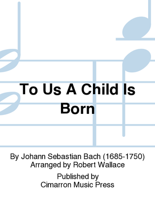 To Us A Child Is Born