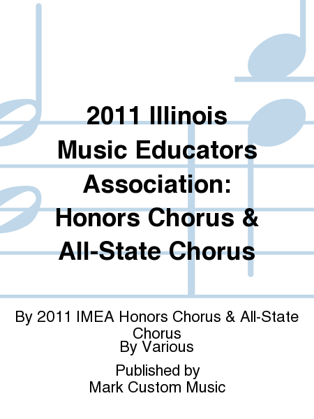 2011 Illinois Music Educators Association: Honors Chorus & All-State Chorus