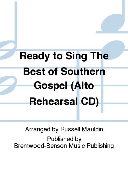 Ready to Sing The Best of Southern Gospel (Alto Rehearsal CD)