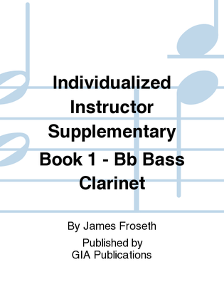 Book cover for The Individualized Instructor: Supplementary Book 1 - Bb Bass Clarinet