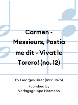 Carmen - Messieurs, Pastia me dit - Vivat le Torero! (no. 12)