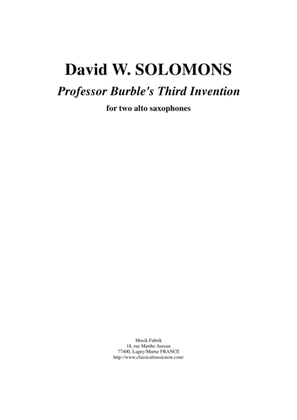 David Warin Solomons: Professor Burble's Third Invention for two alto saxophones