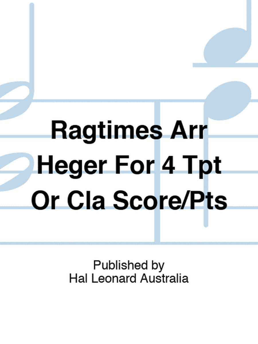 Ragtimes Arr Heger For 4 Tpt Or Cla Score/Pts