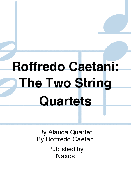 Roffredo Caetani: The Two String Quartets