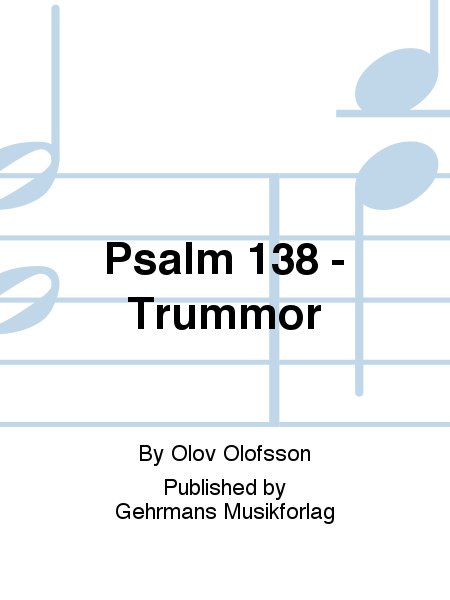 Psalm 138 - Trummor