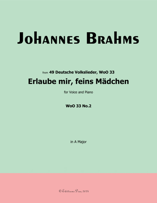 Erlaube mir, feins Madchen, by Brahms, in A Major