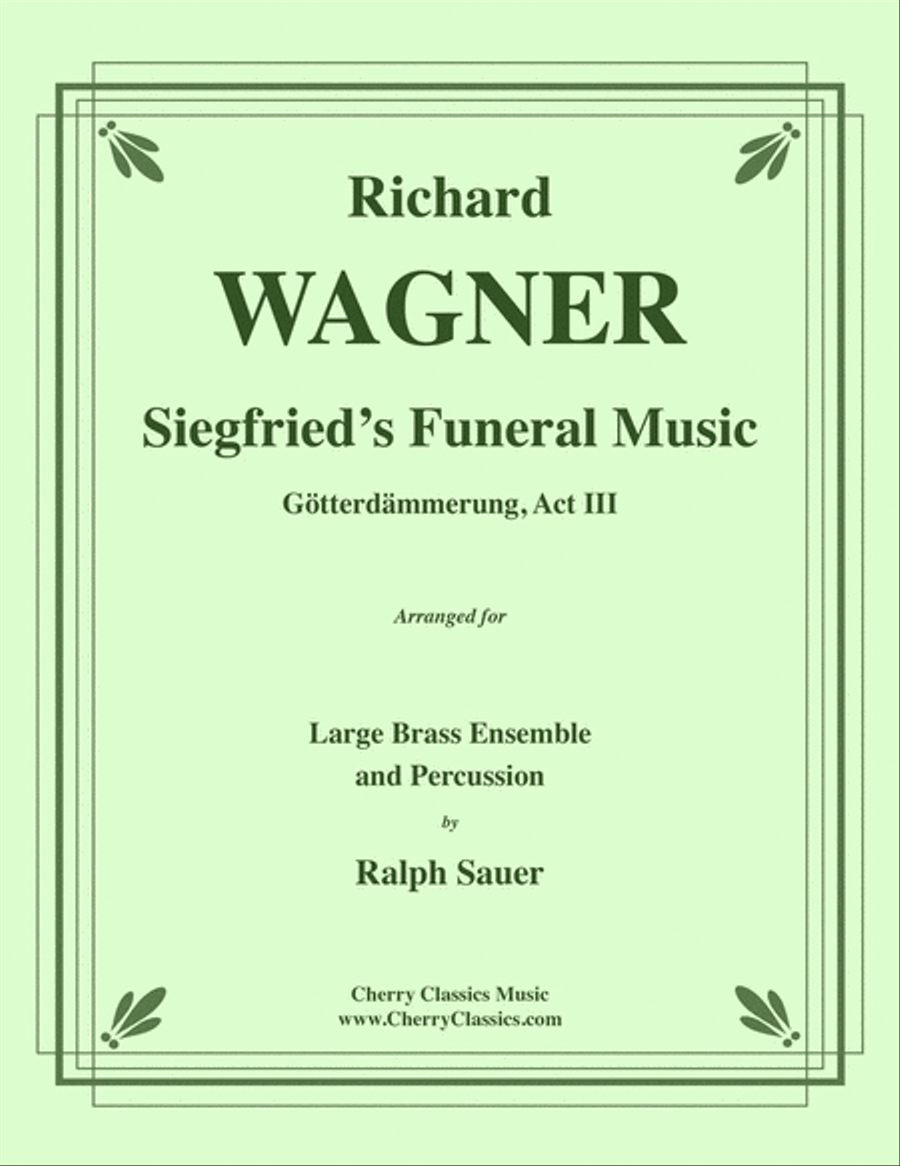 Siegfried's Funeral Music from GÃ¶tterdÃ¤mmerung, Act III for 14-part Brass Ensemble & Percussion