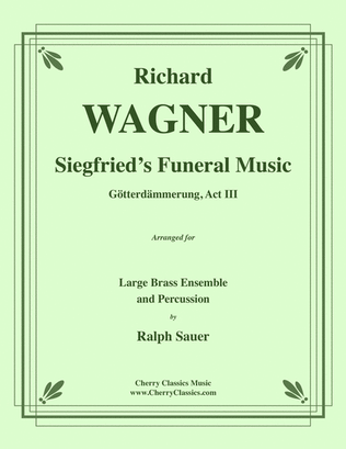 Siegfried's Funeral Music from GÃ¶tterdÃ¤mmerung, Act III for 14-part Brass Ensemble & Percussion