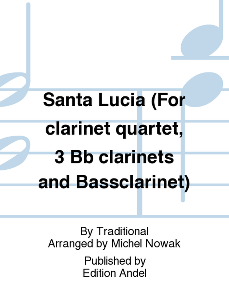 Santa Lucia (For clarinet quartet, 3 Bb clarinets and Bassclarinet)