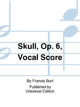Skull, Op. 6, Vocal Score
