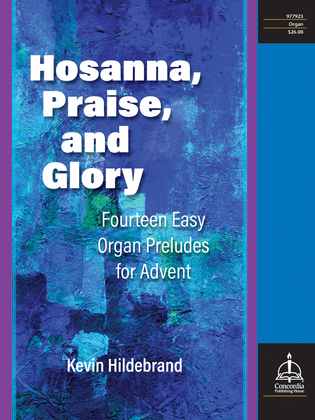 Book cover for Hosanna, Praise, and Glory: Fourteen Easy Organ Preludes for Advent