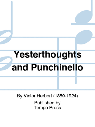 Yesterthoughts and Punchinello