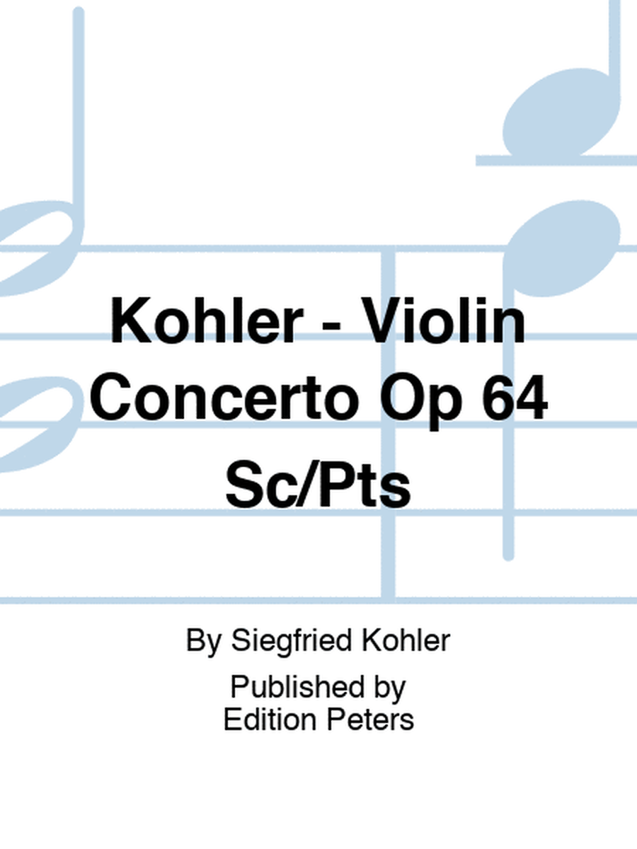 Kohler - Violin Concerto Op 64 Sc/Pts