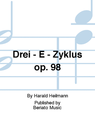 Drei - E - Zyklus op. 98