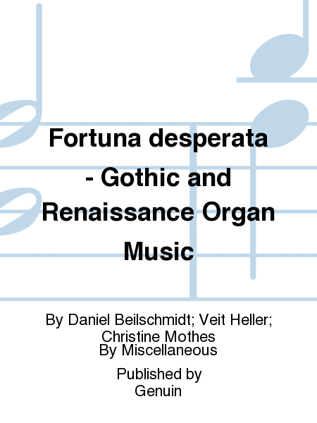 Fortuna desperata - Gothic and Renaissance Organ Music