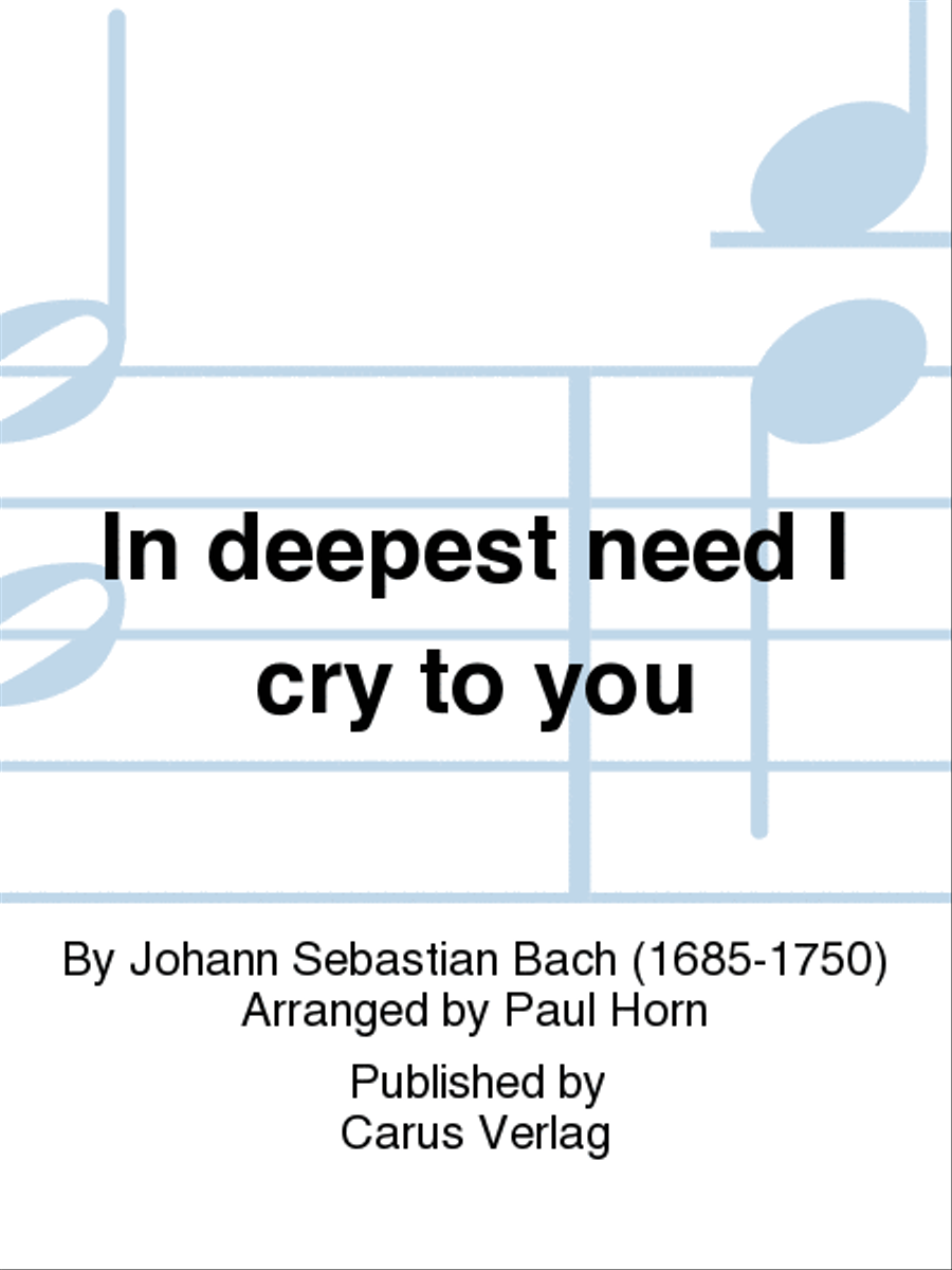In deepest need I cry to you (Aus tiefer Not schrei ich zu dir) by Johann Sebastian Bach 4-Part - Sheet Music
