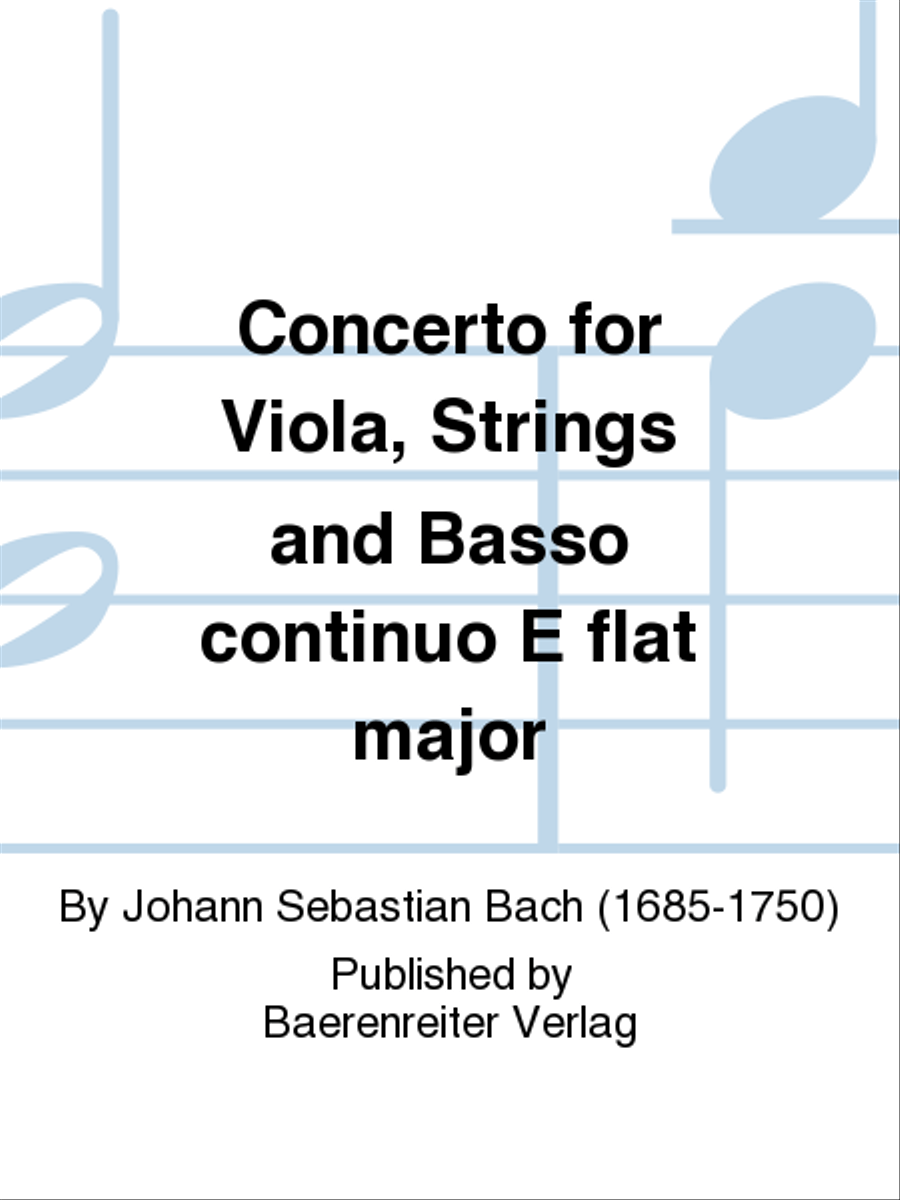 Concerto for Viola, Strings and Basso continuo E flat major by Johann Sebastian Bach Piano and Keyboard - Sheet Music